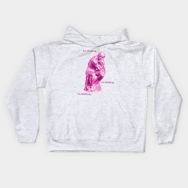 I'm Thinking...  I'm Thinking... Pink Thinker Kids Hoodie by Slightly Unhinged